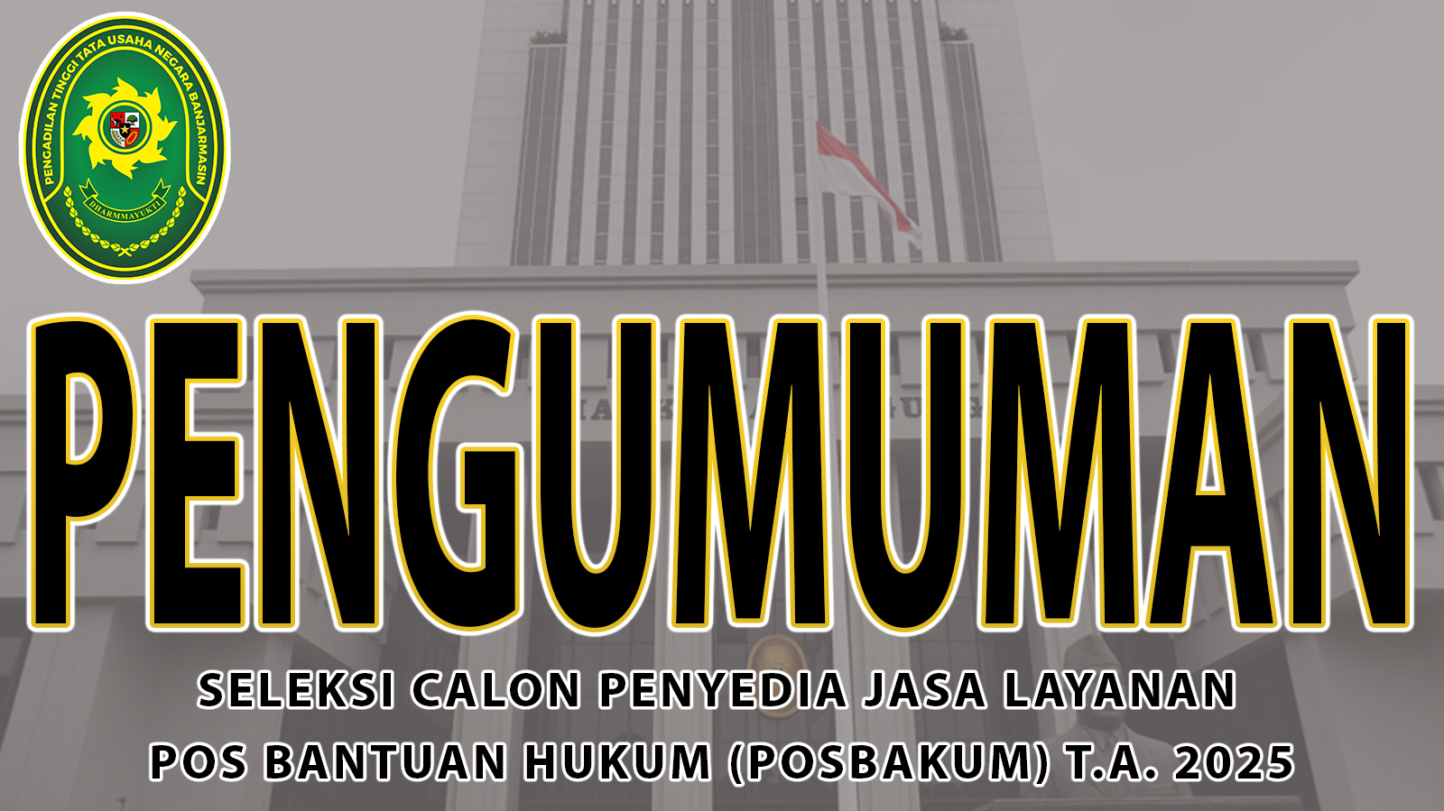 Seleksi Calon Penyedia Jasa Layanan Pos Bantuan Hukum (POSBAKUM) Pada Pengadilan Tinggi Tata Usaha Negara Banjarmasin