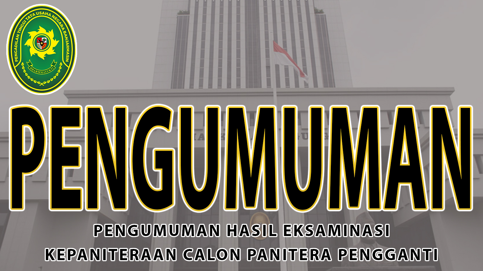 PENGUMUMAN HASIL EKSAMINASI PEJABAT KEPANITERAAN PENGADILAN TINGGI TATA USAHA NEGARA BANJARMASIN