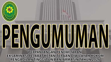 Perpanjangan Pendaftaran  Eksaminasi Pejabat Kepaniteraan Se-Wilayah Hukum Pengadilan Tinggi Tun Banjarmasin Tahun 2026